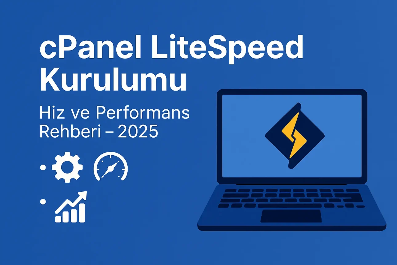 cPanel LiteSpeed Kurulumu: Hız ve Performans Rehberi – 2025 cPanel LiteSpeed Kurulumu: Hız ve Performans Rehberi – 2025