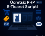 PHP E-Ticaret Scripti Ücretsiz: Satışlara Başlayın! 2025