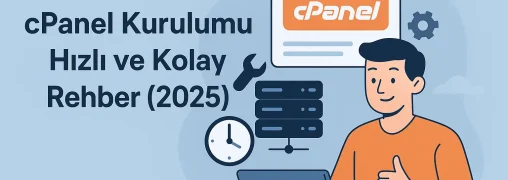 Eksiksiz cPanel Kurulumu: Hızlı ve Kolay Rehber (2025)
