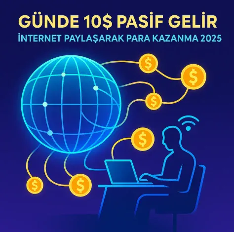 Günde 10$ Pasif Gelir: İnternet Paylaşarak Para Kazanma 2025