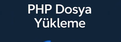 PHP Dosya Yükleme Sistemi (Upload) Ücretsiz  2025
