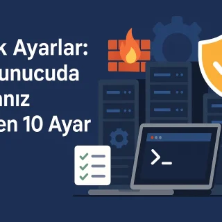 Makale başlığına ait öne çıkarılan görsel: Vds İlk Ayarlar: Yeni Sunucuda Yapmanız Gereken 10 Ayar Makale başlığına ait öne çıkarılan görsel: Vds İlk Ayarlar: Yeni Sunucuda Yapmanız Gereken 10 Ayar