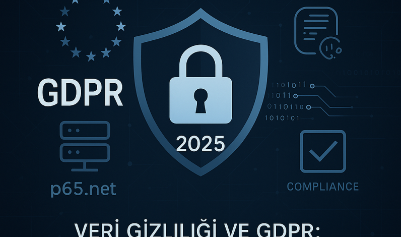 Veri Gizliliği ve GDPR: 2026’da Yeni Yasal Düzenlemeler